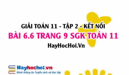 Bài 6.6 trang 9 Toán 11 tập 2 Kết nối tri thức